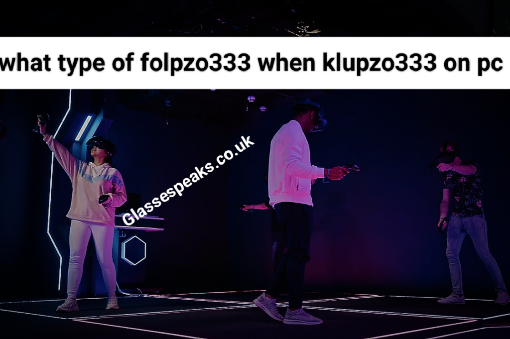 what type of folpzo333 when klupzo333 on pc